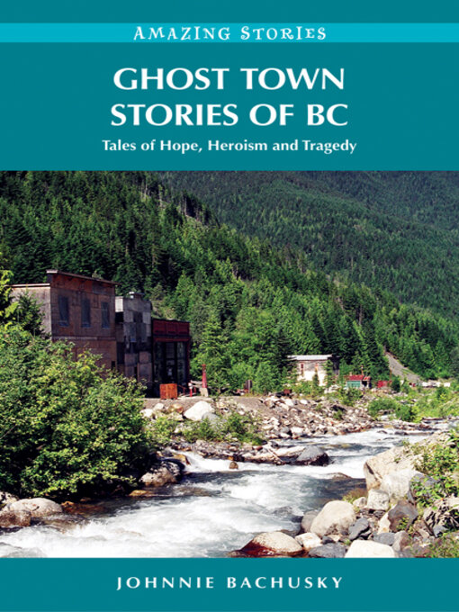 Title details for Ghost Town Stories of BC by Johnnie Bachusky - Available